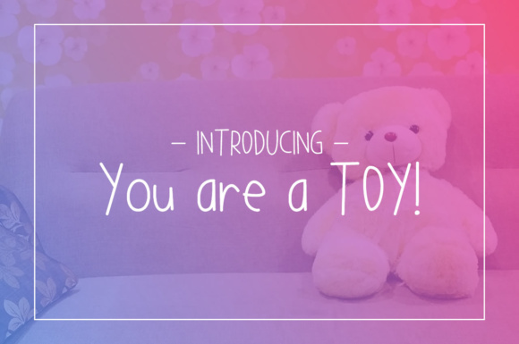 You Are a TOY Font